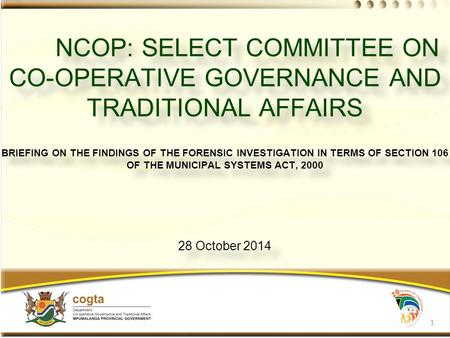 NCOP: SELECT COMMITTEE ON CO-OPERATIVE GOVERNANCE AND TRADITIONAL AFFAIRS BRIEFING ON THE FINDINGS OF THE FORENSIC INVESTIGATION IN TERMS OF SECTION 106.