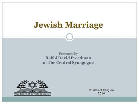 Jewish Marriage Presented by Rabbi David Freedman of The Central Synagogue Studies of Religion 2014.