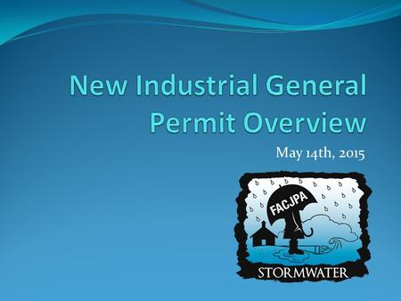 May 14th, 2015. New Permit Tasks SMARTS LRP Recertification Visual observations Monthly And when sampling Sampling Events.