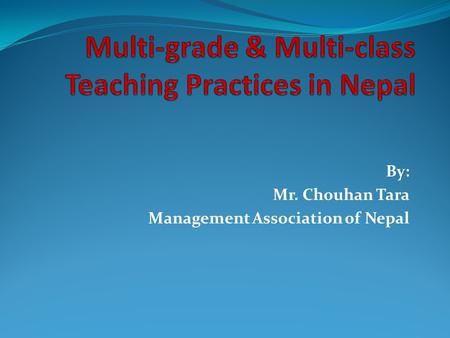 By: Mr. Chouhan Tara Management Association of Nepal.