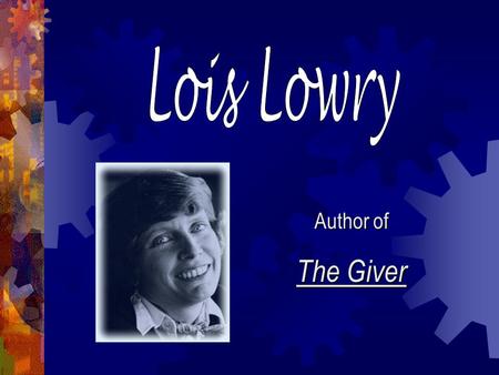 Author of The Giver. was born in Oahu, Hawaii has an older sister and a younger brother was a military child – she lived all over the world! Hawaii, New.