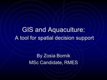 GIS and Aquaculture: A tool for spatial decision support