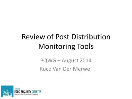 Review of Post Distribution Monitoring Tools PQWG – August 2014 Ruco Van Der Merwe.