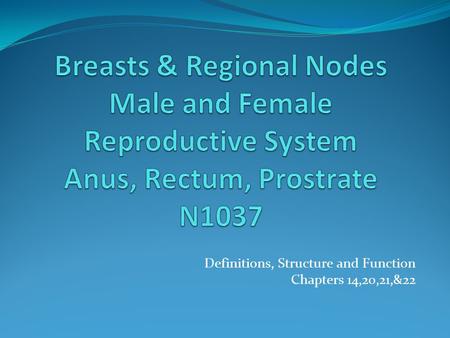 Definitions, Structure and Function Chapters 14,20,21,&22