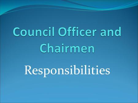 Responsibilities. Each local council elects twelve officers and appoints others to oversee the business of the council, to promote growth of the Order,