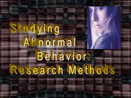  What Problems Cause Distress and Impair Functioning?  What Problems Cause Distress and Impair Functioning?  Why do People Behave in Unusual Ways?