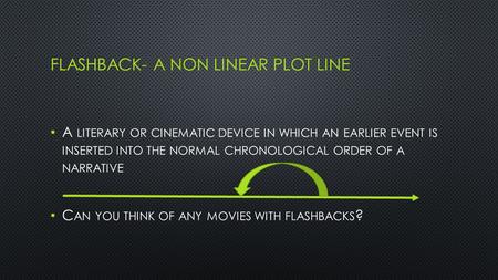 A LITERARY OR CINEMATIC DEVICE IN WHICH AN EARLIER EVENT IS INSERTED INTO THE NORMAL CHRONOLOGICAL ORDER OF A NARRATIVE C AN YOU THINK OF ANY MOVIES WITH.