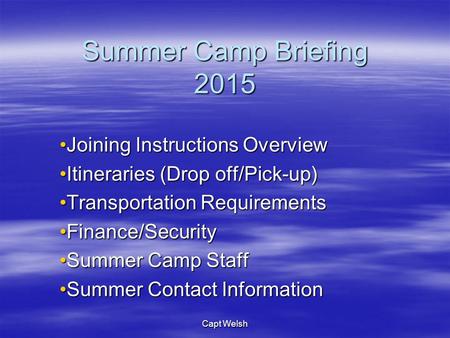 Summer Camp Briefing 2015 Joining Instructions OverviewJoining Instructions Overview Itineraries (Drop off/Pick-up)Itineraries (Drop off/Pick-up) Transportation.