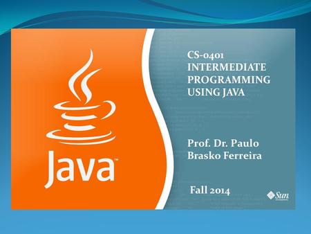 CS-0401 INTERMEDIATE PROGRAMMING  USING JAVA