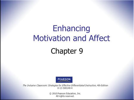 The Inclusive Classroom: Strategies for Effective Differentiated Instruction, 4th Edition 0-13-500140-4 © 2010 Pearson Education, Inc. All rights reserved.