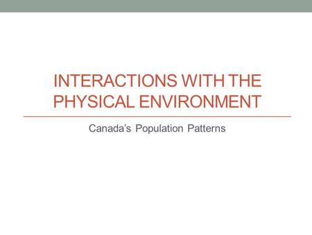 Interactions with the Physical Environment