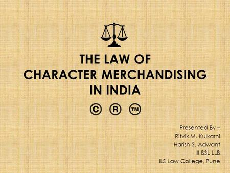 THE LAW OF CHARACTER MERCHANDISING IN INDIA