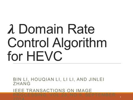 BIN LI, HOUQIAN LI, LI LI, AND JINLEI ZHANG IEEE TRANSACTIONS ON IMAGE PROCESSING, VOL.23, NO.9, SEPTEMBER 2014 1.