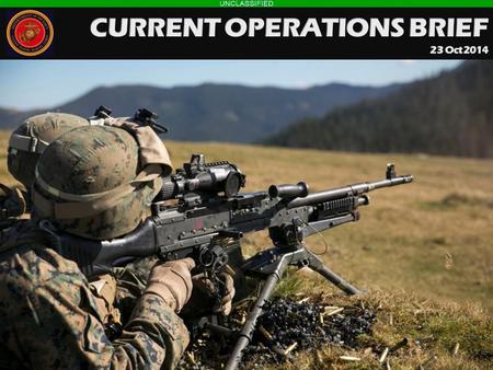 CURRENT OPERATIONS BRIEF