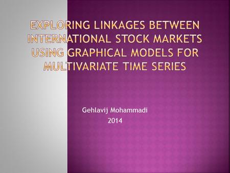 Gehlavij Mohammadi 2014.  Basic definition  Graphical models for multivariate time series  Theory from TSC graph to causality graph  Degrees of causality.