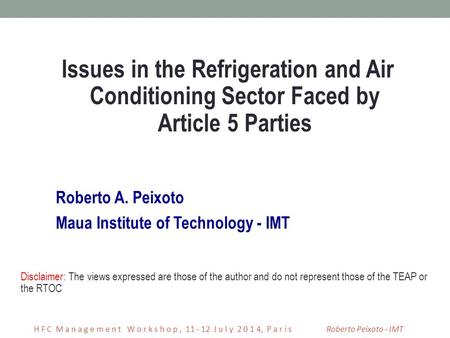 H F C M a n a g e m e n t W o r k s h o p, 11 - 12 J u l y 2 0 1 4, P a r i sRoberto Peixoto - IMT Roberto A. Peixoto Maua Institute of Technology - IMT.