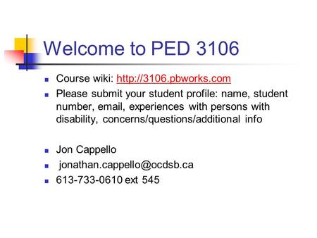 Welcome to PED 3106 Course wiki:  Please submit your student profile: name, student number,  , experiences.