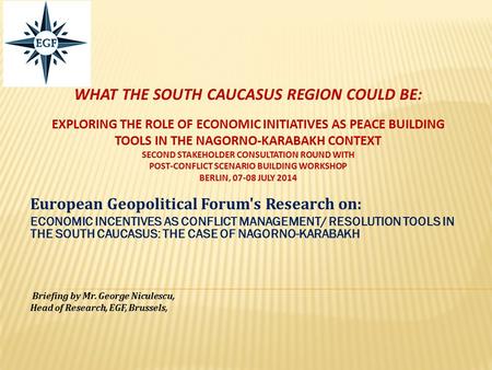 WHAT THE SOUTH CAUCASUS REGION COULD BE: EXPLORING THE ROLE OF ECONOMIC INITIATIVES AS PEACE BUILDING TOOLS IN THE NAGORNO-KARABAKH CONTEXT SECOND STAKEHOLDER.