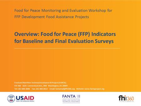 Food and Nutrition Technical Assistance III Project (FANTA) FHI 360 1825 Connecticut Ave., NW Washington, DC 20009 Tel: 202-884-8000 Fax: 202-884-8432.