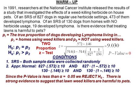 H0: p1 = p2 Ha: p1 > p2 WARM – UP