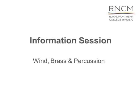 Information Session Wind, Brass & Percussion. Application Audition Selection.