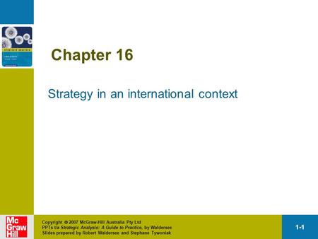 1-1 Copyright  2007 McGraw-Hill Australia Pty Ltd PPTs t/a Strategic Analysis: A Guide to Practice, by Waldersee Slides prepared by Robert Waldersee and.