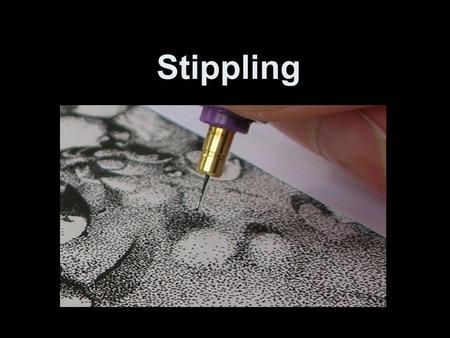 Stippling.