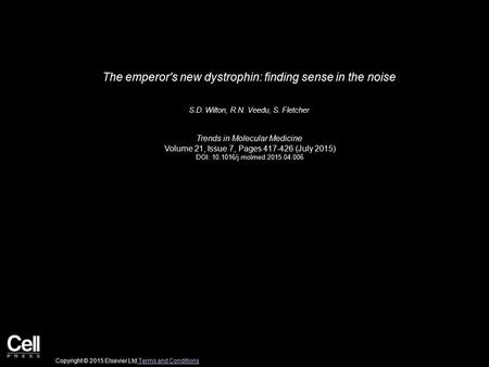 The emperor's new dystrophin: finding sense in the noise S.D. Wilton, R.N. Veedu, S. Fletcher Trends in Molecular Medicine Volume 21, Issue 7, Pages 417-426.