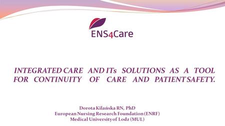 Dorota Kilańska RN, PhD European Nursing Research Foundation (ENRF)