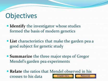 Copyright © by Holt, Rinehart and Winston. All rights reserved. ResourcesChapter menu Objectives Identify the investigator whose studies formed the basis.