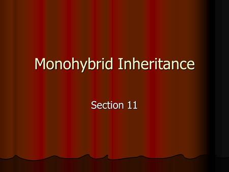 Monohybrid Inheritance Section 11. Monohybrid Inheritance Gregor Mendel (1822-1884): Gregor Mendel (1822-1884): - Used varieties of pea plant - Used varieties.