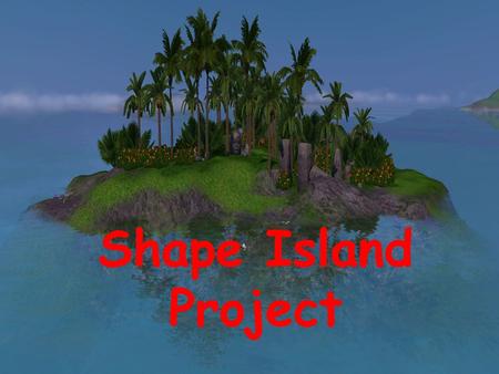 Shape Island Project.