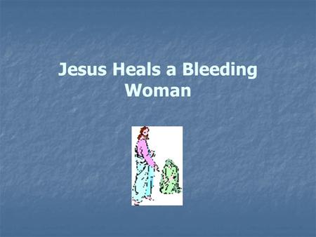 Jesus Heals a Bleeding Woman