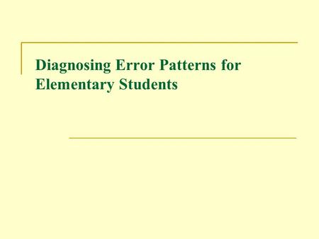 Diagnosing Error Patterns for Elementary Students.