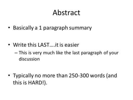 Abstract Basically a 1 paragraph summary Write this LAST….it is easier