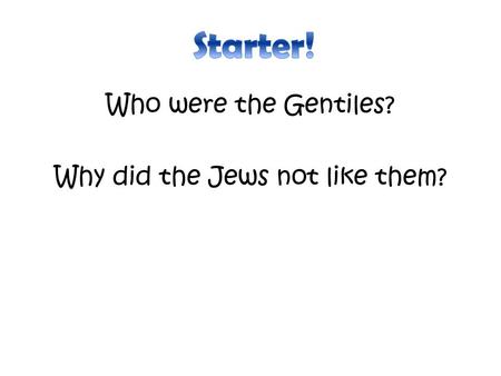 Who were the Gentiles? Why did the Jews not like them?