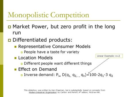 This slideshow was written by Ken Chapman, but is substantially based on concepts from Modern Industrial Organization by Carlton and Perloff, 4 th edition,