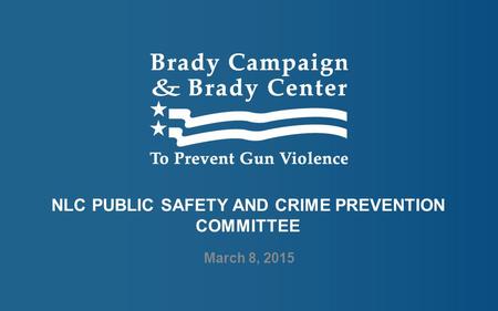 NLC PUBLIC SAFETY AND CRIME PREVENTION COMMITTEE March 8, 2015.