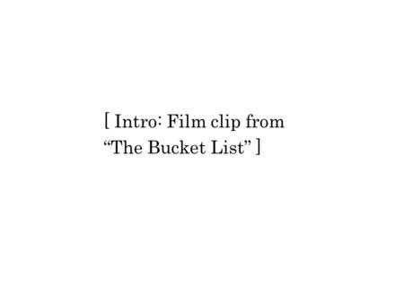 [ Intro: Film clip from “The Bucket List” ]. Building an “affair-proof” marriage A presentation by Rolan & Weng Monje Roy & Gina Soriano.