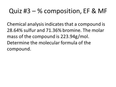 Quiz #3 – % composition, EF & MF