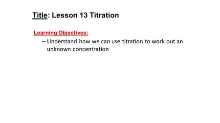 Title: Lesson 13 Titration