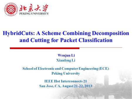 HybridCuts: A Scheme Combining Decomposition and Cutting for Packet Classification Wenjun Li Xianfeng Li School of Electronic and Computer Engineering.