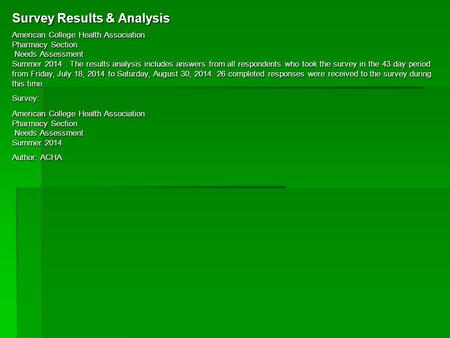 Survey Results & Analysis American College Health Association Pharmacy Section Needs Assessment Summer 2014. The results analysis includes answers from.