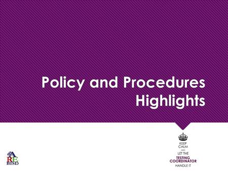 Policy and Procedures Highlights.  STAAR A  STAAR Alternate 2  Changes to Math Assessments  Changes to Writing Assessments  Standardized Oral Administration.