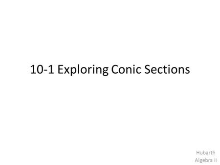 10-1 Exploring Conic Sections