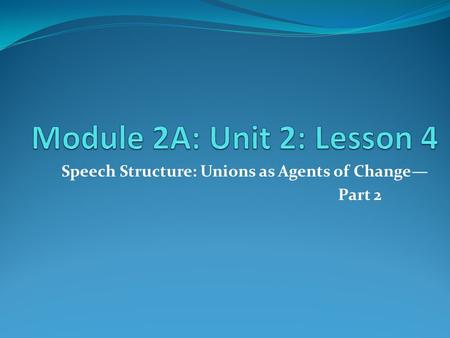 Speech Structure: Unions as Agents of Change— Part 2