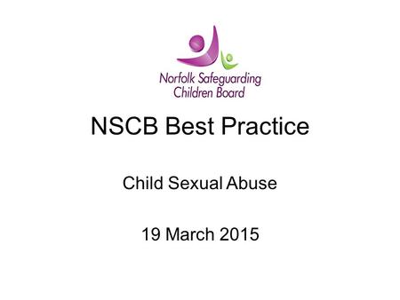 NSCB Best Practice Child Sexual Abuse 19 March 2015.