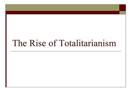 The Rise of Totalitarianism