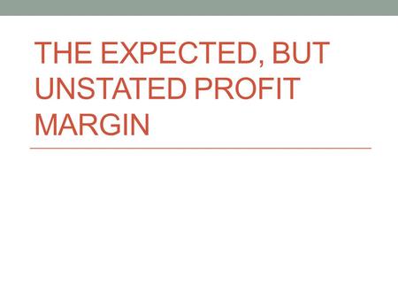 THE EXPECTED, BUT UNSTATED PROFIT MARGIN. Georgia Military College Two-year liberal arts public independent college 5 branch campuses, 3 extension centers,