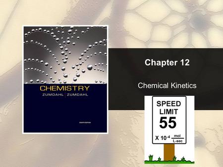 Chapter 12 Chemical Kinetics. Chapter 12 Table of Contents Copyright © Cengage Learning. All rights reserved 2 12.1 Reaction Rates 12.2 Rate Laws: An.